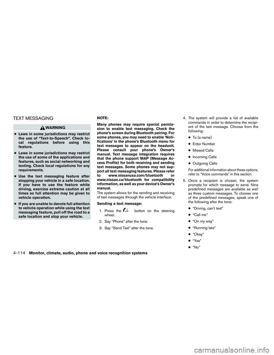 NISSAN ALTIMA SEDAN 2015  Owners Manual TEXT MESSAGING
WARNING
●Laws in some jurisdictions may restrict
the use of “Text-to-Speech”. Check lo-
cal regulations before using this
feature.
● Laws in some jurisdictions may restrict
the 