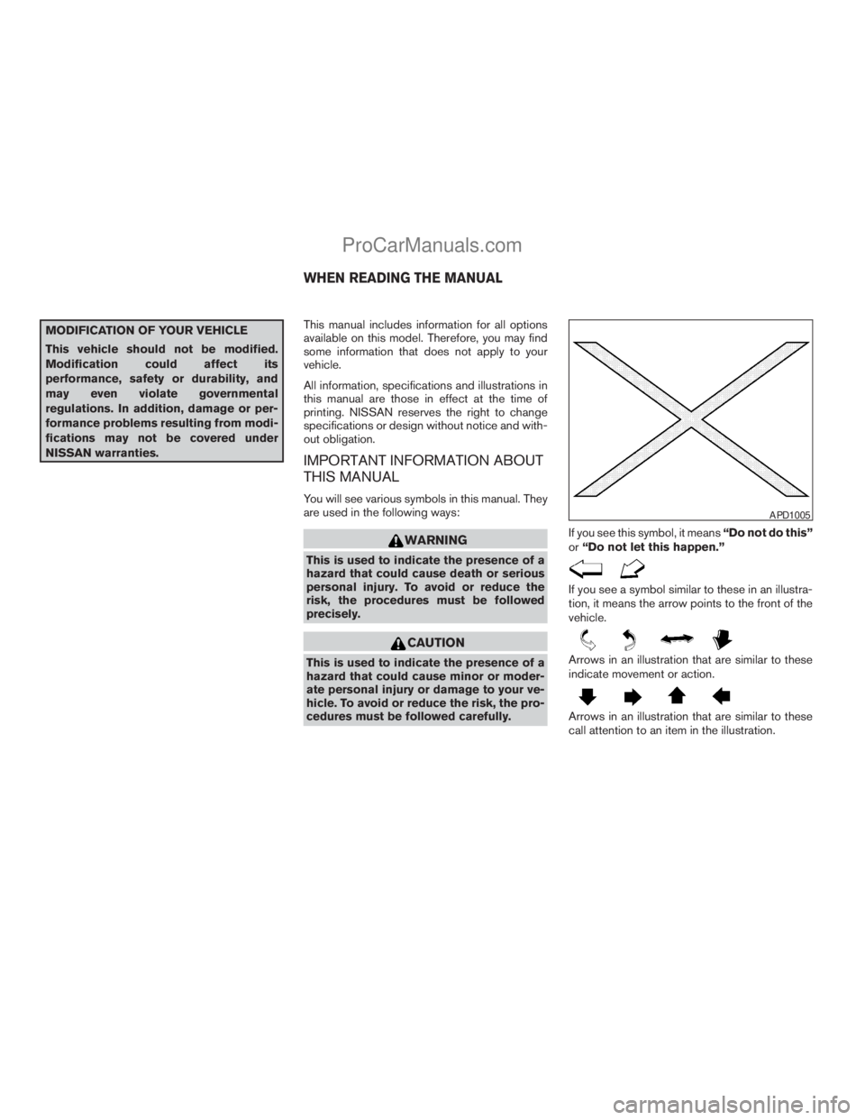 NISSAN ARMADA 2009  Owners Manual MODIFICATION OF YOUR VEHICLE
This vehicle should not be modified.
Modification could affect its
performance, safety or durability, and
may even violate governmental
regulations. In addition, damage or