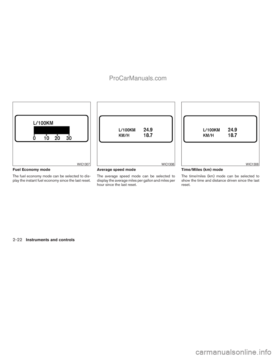 NISSAN ARMADA 2009  Owners Manual Fuel Economy mode
The fuel economy mode can be selected to dis-
play the instant fuel economy since the last reset.Average speed mode
The average speed mode can be selected to
display the average mile