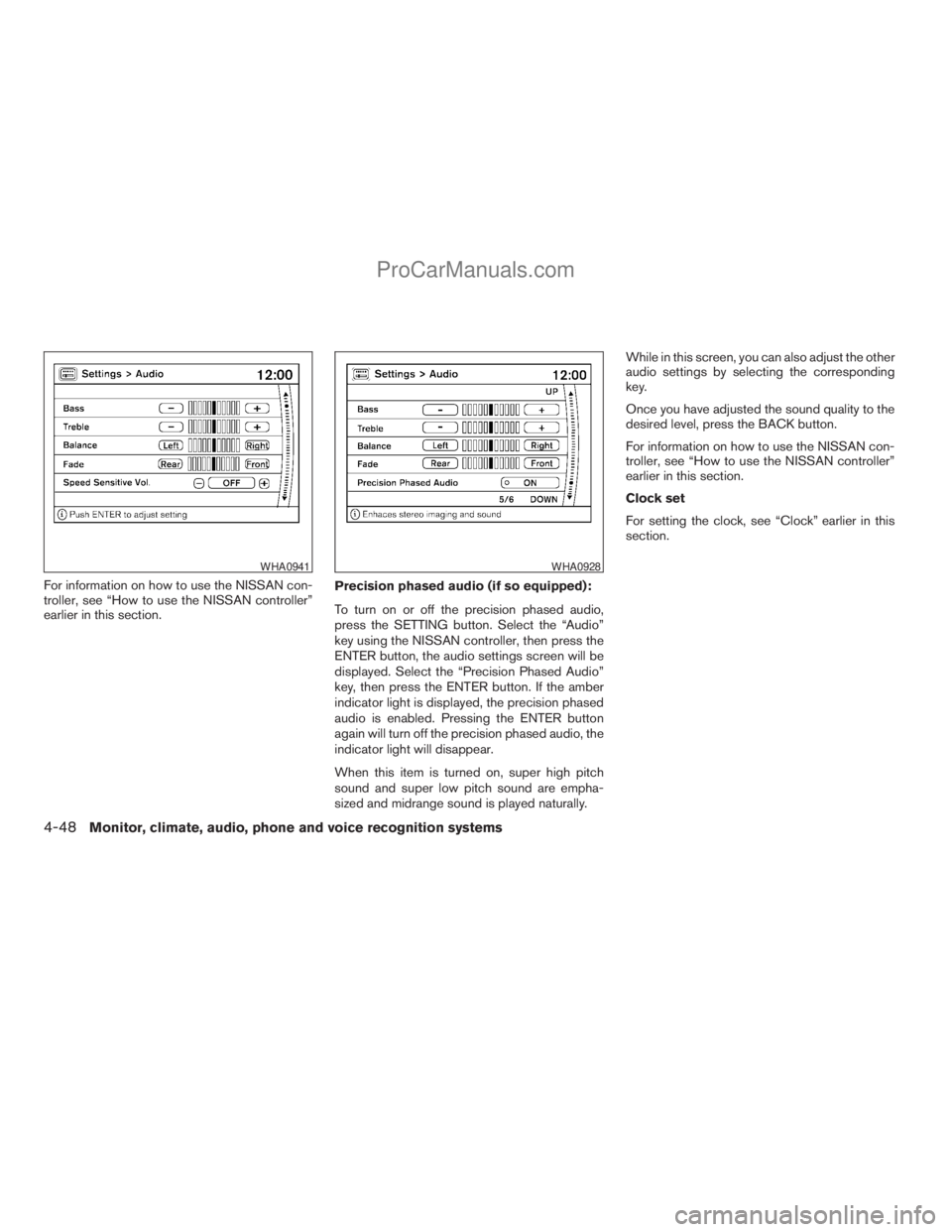 NISSAN ARMADA 2009  Owners Manual For information on how to use the NISSAN con-
troller, see “How to use the NISSAN controller”
earlier in this section.Precision phased audio (if so equipped):
To turn on or off the precision phase