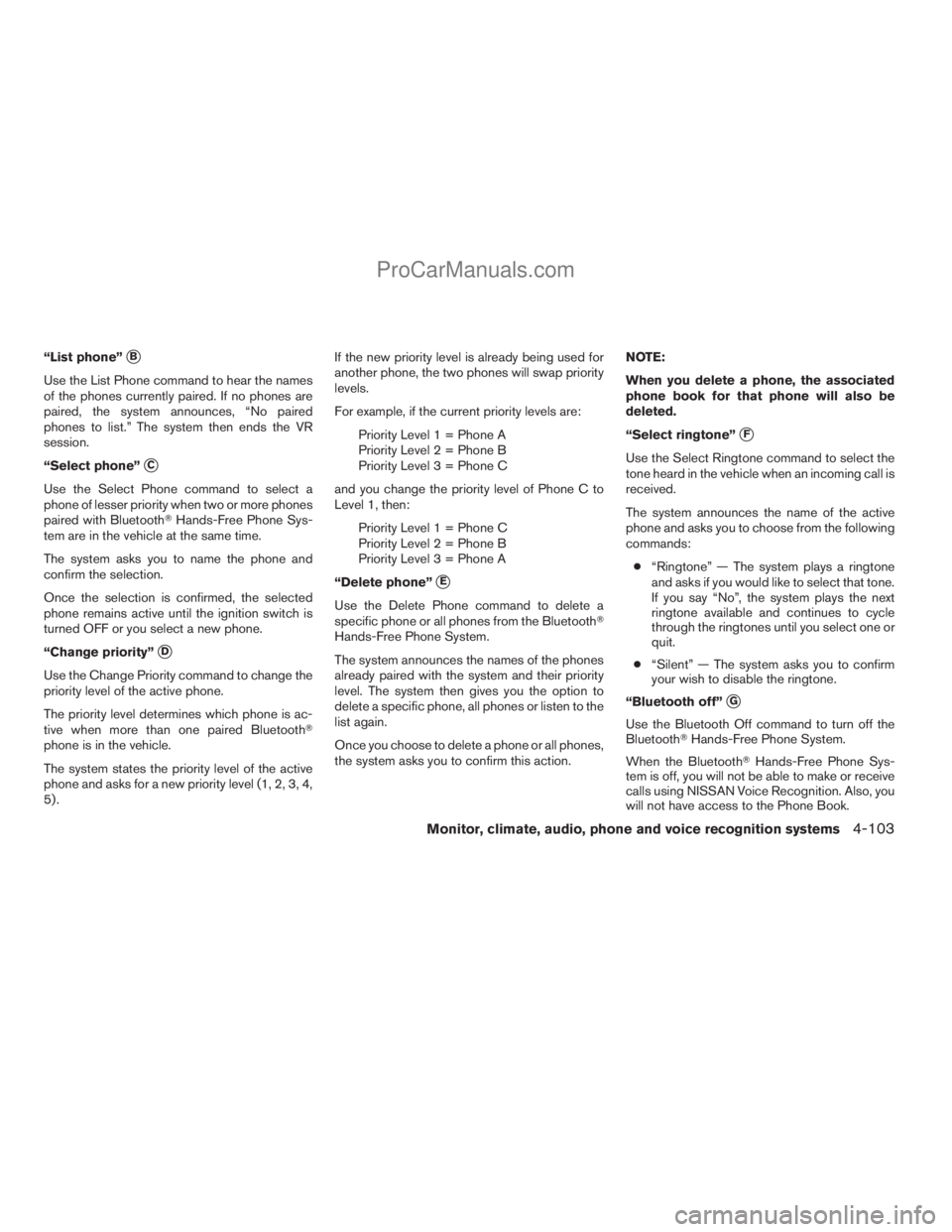 NISSAN ARMADA 2009  Owners Manual “List phone”sB
Use the List Phone command to hear the names
of the phones currently paired. If no phones are
paired, the system announces, “No paired
phones to list.” The system then ends the 