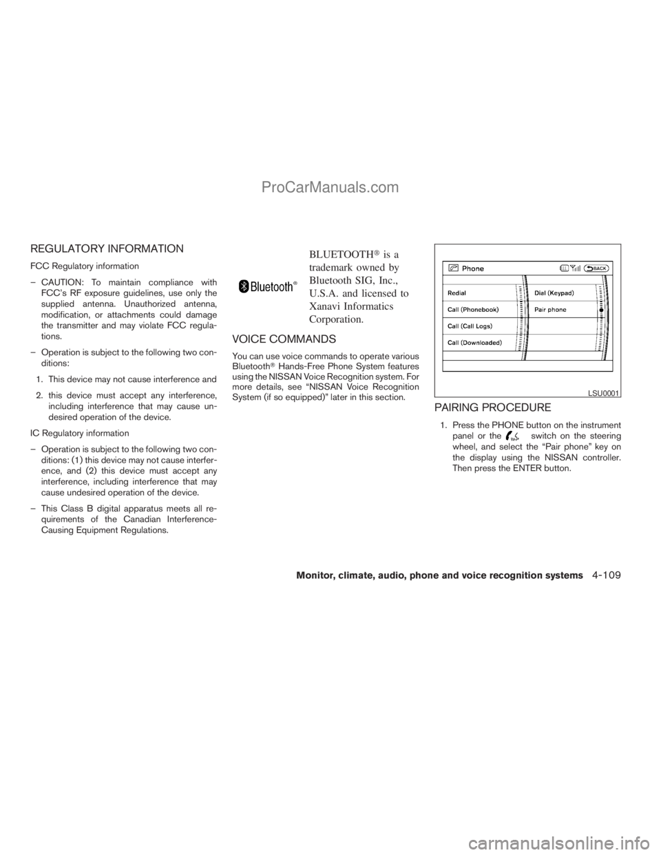 NISSAN ARMADA 2009  Owners Manual REGULATORY INFORMATION
FCC Regulatory information
– CAUTION: To maintain compliance with
FCC’s RF exposure guidelines, use only the
supplied antenna. Unauthorized antenna,
modification, or attachm