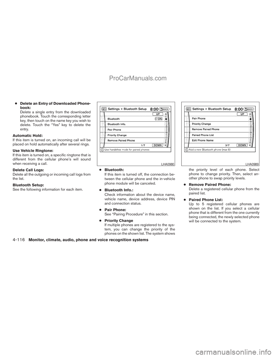 NISSAN ARMADA 2009  Owners Manual cDelete an Entry of Downloaded Phone-
book:
Delete a single entry from the downloaded
phonebook. Touch the corresponding letter
key, then touch on the name key you wish to
delete. Touch the “Yes” 