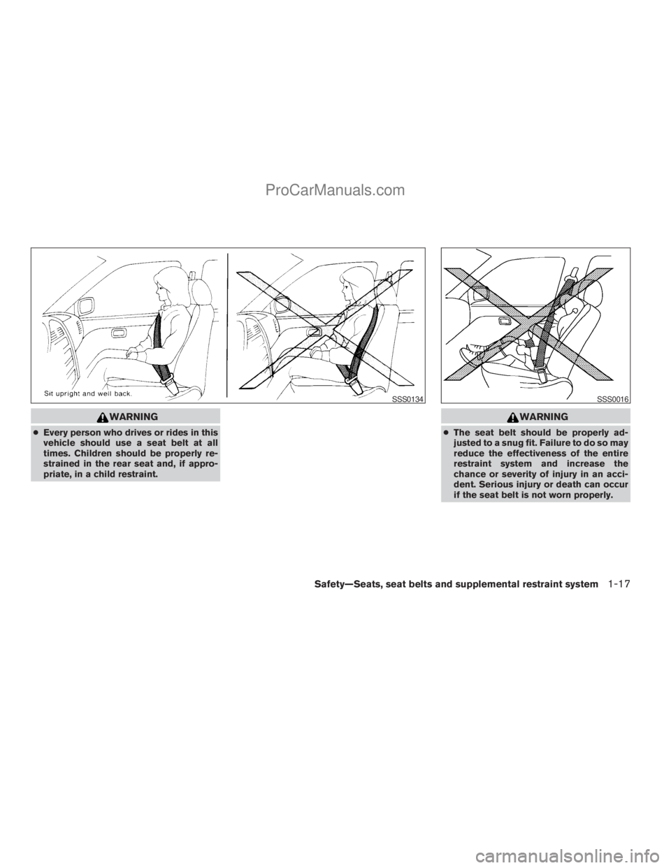 NISSAN ARMADA 2009  Owners Manual WARNING
cEvery person who drives or rides in this
vehicle should use a seat belt at all
times. Children should be properly re-
strained in the rear seat and, if appro-
priate, in a child restraint.
WA