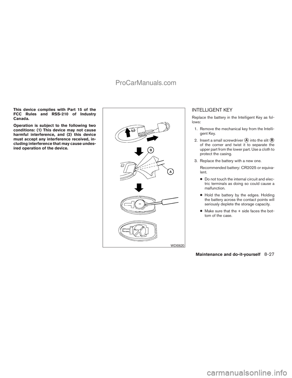 NISSAN ARMADA 2009  Owners Manual This device complies with Part 15 of the
FCC Rules and RSS-210 of Industry
Canada.
Operation is subject to the following two
conditions: (1) This device may not cause
harmful interference, and (2) thi