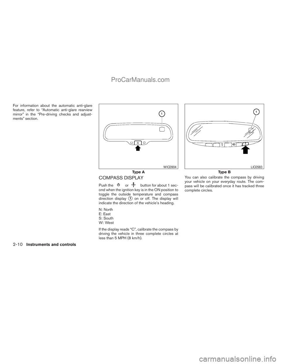 NISSAN ARMADA 2009  Owners Manual For information about the automatic anti-glare
feature, refer to “Automatic anti-glare rearview
mirror” in the “Pre-driving checks and adjust-
ments” section.
COMPASS DISPLAY
Push theorbutton 