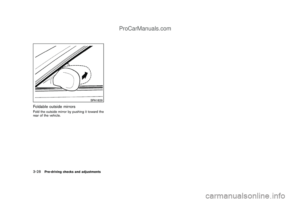 NISSAN CUBE 2009  Owners Manual Black plate (140,1)
Model "Z12-D" EDITED: 2009/ 1/ 28
SPA1829
Foldable outside mirrorsFold the outside mirror by pushing it toward the
rear of the vehicle.3-28
Pre-driving checks and adjustments
ProCa