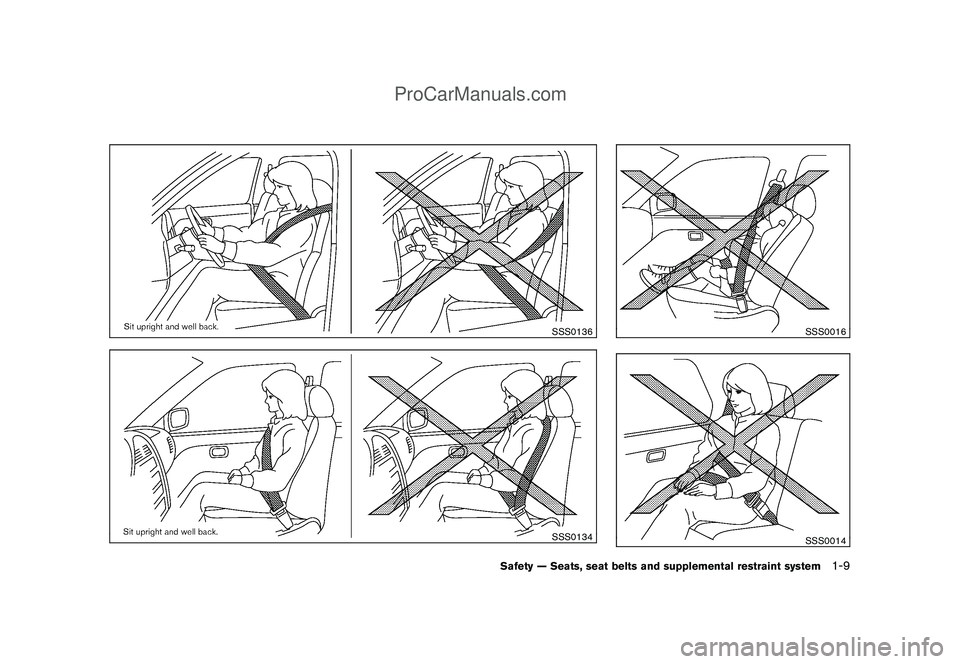 NISSAN CUBE 2009  Owners Manual Black plate (23,1)
Model "Z12-D" EDITED: 2009/ 1/ 28
SSS0136SSS0134
SSS0016SSS0014
Safety — Seats, seat belts and supplemental restraint system
1-9
ProCarManuals.com 