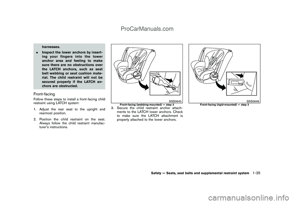 NISSAN CUBE 2009  Owners Manual Black plate (39,1)
Model "Z12-D" EDITED: 2009/ 1/ 28
harnesses.
.Inspect the lower anchors by insert-
ing your fingers into the lower
anchor area and feeling to make
sure there are no obstructions ove