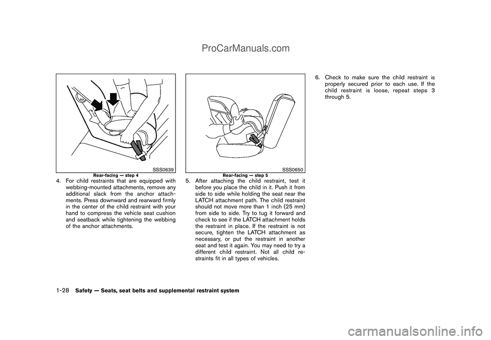 NISSAN CUBE 2009 Owners Manual Black plate (42,1)
Model "Z12-D" EDITED: 2009/ 1/ 28
SSS0639
Rear-facing — step 4
4. For child restraints that are equipped with
webbing-mounted attachments, remove any
additional slack from the anc NISSAN CUBE 2009 Owners Manual Black plate (42,1)
Model "Z12-D" EDITED: 2009/ 1/ 28
SSS0639
Rear-facing — step 4
4. For child restraints that are equipped with
webbing-mounted attachments, remove any
additional slack from the anc