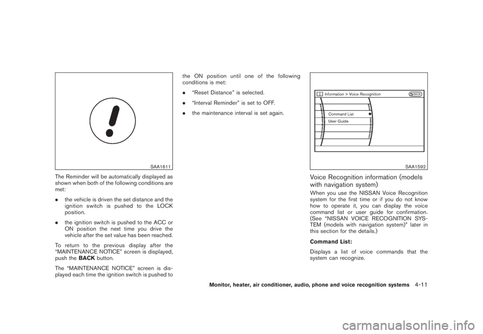 NISSAN MURANO 2008 Owners Manual Black plate (173,1)
Model "Z51-D" EDITED: 2008/ 6/ 26
SAA1611
The Reminder will be automatically displayed as
shown when both of the following conditions are
met:
.the vehicle is driven the set distan NISSAN MURANO 2008 Owners Manual Black plate (173,1)
Model "Z51-D" EDITED: 2008/ 6/ 26
SAA1611
The Reminder will be automatically displayed as
shown when both of the following conditions are
met:
.the vehicle is driven the set distan