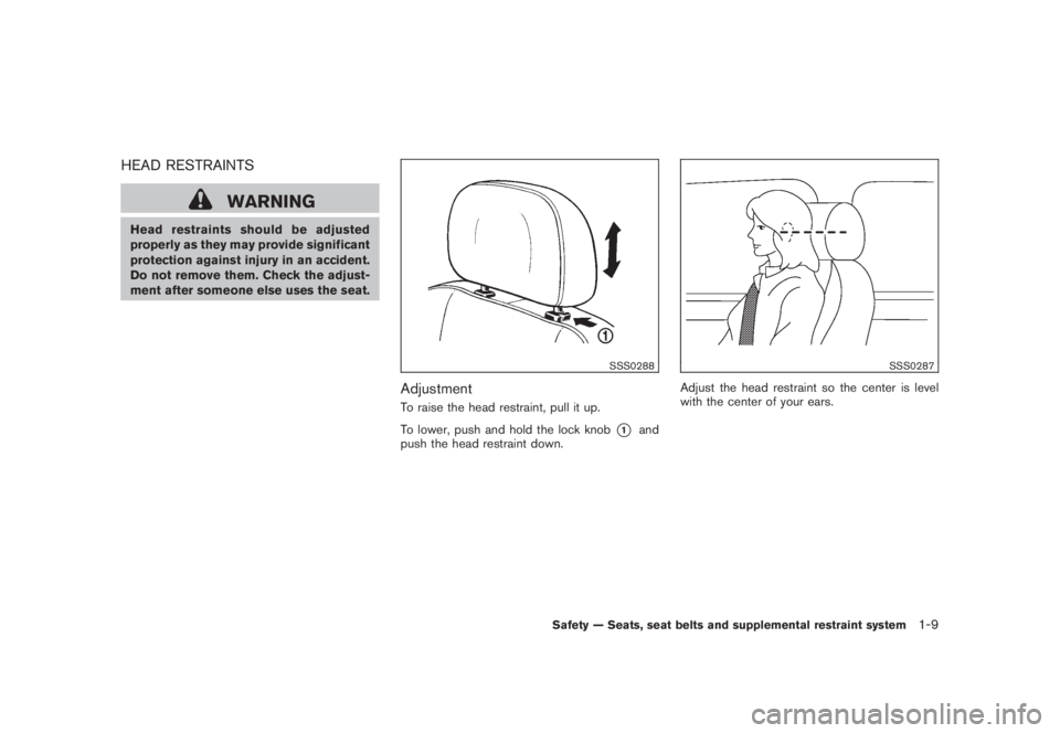 NISSAN MURANO 2008  Owners Manual Black plate (21,1)
Model "Z51-D" EDITED: 2008/ 6/ 26
HEAD RESTRAINTS
WARNING
Head restraints should be adjusted
properly as they may provide significant
protection against injury in an accident.
Do no