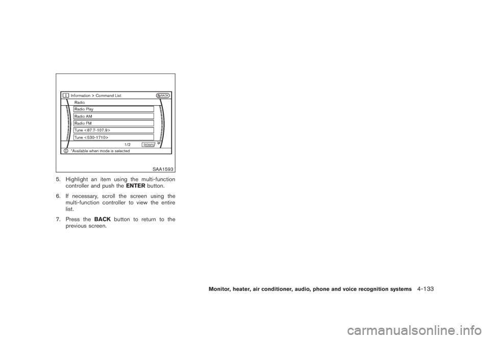 NISSAN MURANO 2008  Owners Manual Black plate (295,1)
Model "Z51-D" EDITED: 2008/ 6/ 26
SAA1593
5. Highlight an item using the multi-function
controller and push theENTERbutton.
6. If necessary, scroll the screen using the
multi-funct