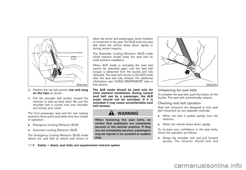 NISSAN MURANO 2008 Owners Manual Black plate (28,1)
Model "Z51-D" EDITED: 2008/ 6/ 26
SSS0290
3. Position the lap belt portionlow and snug
on the hipsas shown.
4. Pull the shoulder belt portion toward the
retractor to take up extra s NISSAN MURANO 2008 Owners Manual Black plate (28,1)
Model "Z51-D" EDITED: 2008/ 6/ 26
SSS0290
3. Position the lap belt portionlow and snug
on the hipsas shown.
4. Pull the shoulder belt portion toward the
retractor to take up extra s