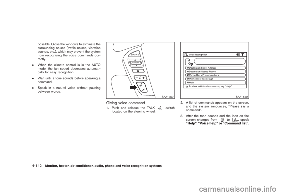 NISSAN MURANO 2008  Owners Manual Black plate (304,1)
Model "Z51-D" EDITED: 2008/ 6/ 26
possible. Close the windows to eliminate the
surrounding noises (traffic noises, vibration
sounds, etc.) , which may prevent the system
from recog