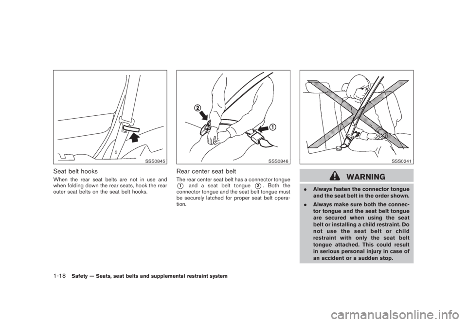 NISSAN MURANO 2008  Owners Manual Black plate (30,1)
Model "Z51-D" EDITED: 2008/ 6/ 26
SSS0845
Seat belt hooksWhen the rear seat belts are not in use and
when folding down the rear seats, hook the rear
outer seat belts on the seat bel