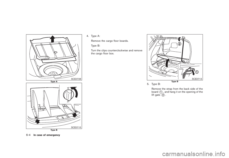 NISSAN MURANO 2008  Owners Manual Black plate (348,1)
Model "Z51-D" EDITED: 2008/ 6/ 26
SCE0728
Type A
SCE0715
Type B
4. Type A:
Remove the cargo floor boards.
Type B:
Turn the clips counterclockwise and remove
the cargo floor box.
SC