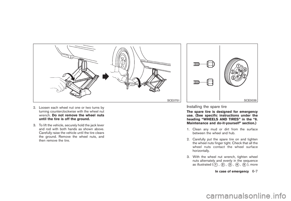 NISSAN MURANO 2008 Owners Manual Black plate (351,1)
Model "Z51-D" EDITED: 2008/ 6/ 26
SCE0751
2. Loosen each wheel nut one or two turns by
turning counterclockwise with the wheel nut
wrench.Do not remove the wheel nuts
until the tir NISSAN MURANO 2008 Owners Manual Black plate (351,1)
Model "Z51-D" EDITED: 2008/ 6/ 26
SCE0751
2. Loosen each wheel nut one or two turns by
turning counterclockwise with the wheel nut
wrench.Do not remove the wheel nuts
until the tir