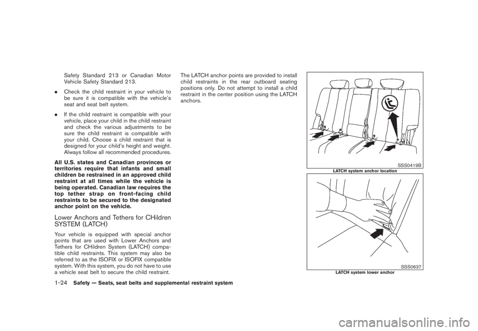 NISSAN MURANO 2008 Owners Manual Black plate (36,1)
Model "Z51-D" EDITED: 2008/ 6/ 26
Safety Standard 213 or Canadian Motor
Vehicle Safety Standard 213.
.Check the child restraint in your vehicle to
be sure it is compatible with the NISSAN MURANO 2008 Owners Manual Black plate (36,1)
Model "Z51-D" EDITED: 2008/ 6/ 26
Safety Standard 213 or Canadian Motor
Vehicle Safety Standard 213.
.Check the child restraint in your vehicle to
be sure it is compatible with the