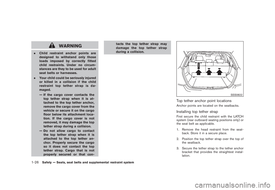 NISSAN MURANO 2008 Owners Manual Black plate (38,1)
Model "Z51-D" EDITED: 2008/ 6/ 26
WARNING
.Child restraint anchor points are
designed to withstand only those
loads imposed by correctly fitted
child restraints. Under no circum-
st NISSAN MURANO 2008 Owners Manual Black plate (38,1)
Model "Z51-D" EDITED: 2008/ 6/ 26
WARNING
.Child restraint anchor points are
designed to withstand only those
loads imposed by correctly fitted
child restraints. Under no circum-
st