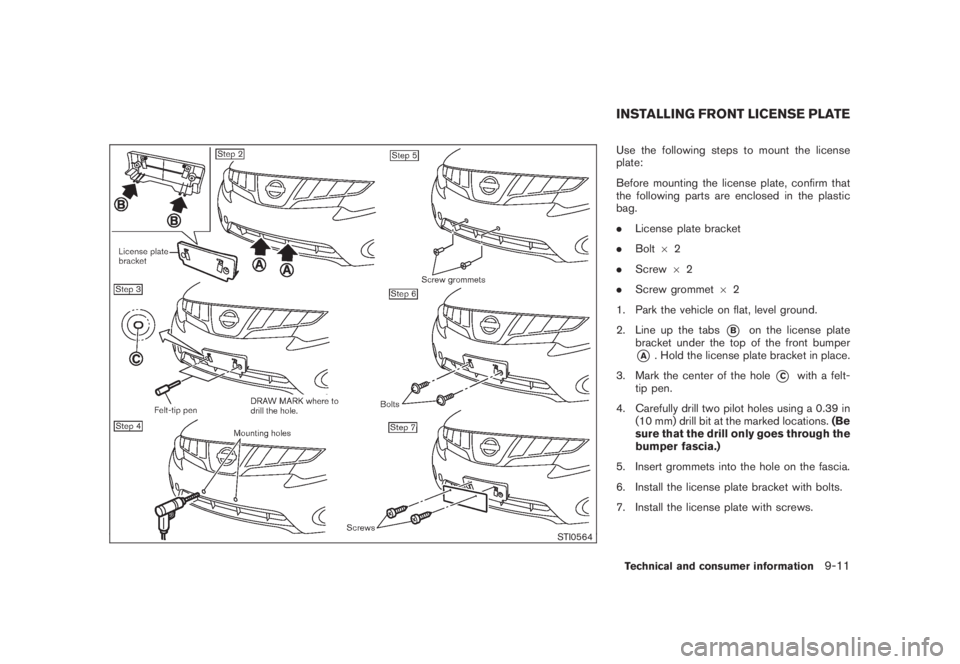 NISSAN MURANO 2008  Owners Manual Black plate (417,1)
Model "Z51-D" EDITED: 2008/ 6/ 26
STI0564
Use the following steps to mount the license
plate:
Before mounting the license plate, confirm that
the following parts are enclosed in th