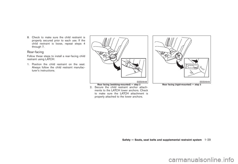 NISSAN MURANO 2008  Owners Manual Black plate (41,1)
Model "Z51-D" EDITED: 2008/ 6/ 26
8. Check to make sure the child restraint is
properly secured prior to each use. If the
child restraint is loose, repeat steps 4
through 7.Rear-fac