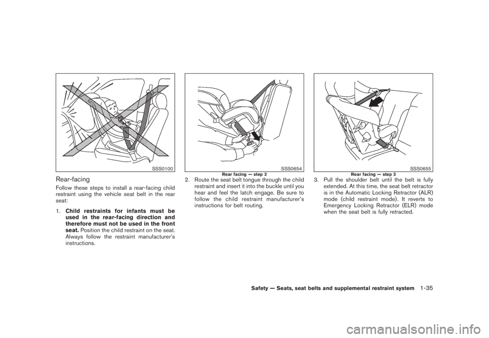 NISSAN MURANO 2008 Owners Manual Black plate (47,1)
Model "Z51-D" EDITED: 2008/ 6/ 26
SSS0100
Rear-facingFollow these steps to install a rear-facing child
restraint using the vehicle seat belt in the rear
seat:
1.Child restraints for NISSAN MURANO 2008 Owners Manual Black plate (47,1)
Model "Z51-D" EDITED: 2008/ 6/ 26
SSS0100
Rear-facingFollow these steps to install a rear-facing child
restraint using the vehicle seat belt in the rear
seat:
1.Child restraints for