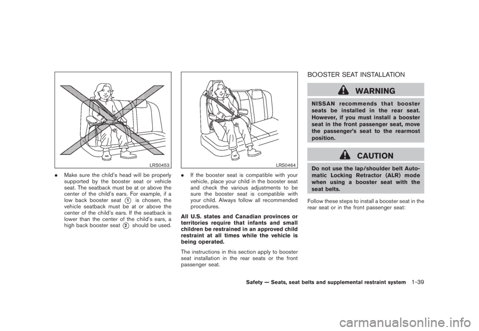 NISSAN MURANO 2008 Owners Manual Black plate (51,1)
Model "Z51-D" EDITED: 2008/ 6/ 26
LRS0453
.Make sure the child’s head will be properly
supported by the booster seat or vehicle
seat. The seatback must be at or above the
center o NISSAN MURANO 2008 Owners Manual Black plate (51,1)
Model "Z51-D" EDITED: 2008/ 6/ 26
LRS0453
.Make sure the child’s head will be properly
supported by the booster seat or vehicle
seat. The seatback must be at or above the
center o