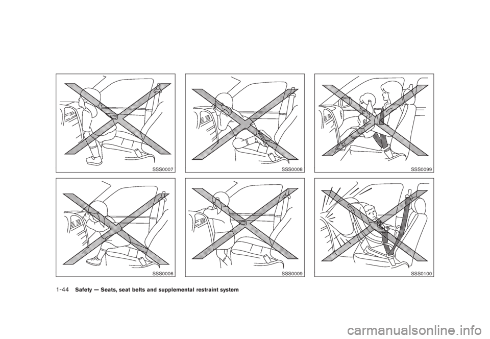 NISSAN MURANO 2008  Owners Manual Black plate (56,1)
Model "Z51-D" EDITED: 2008/ 6/ 26
SSS0007SSS0006
SSS0008SSS0009
SSS0099SSS0100
1-44
Safety — Seats, seat belts and supplemental restraint system 