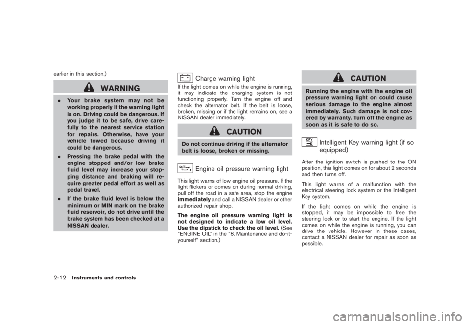 NISSAN MURANO 2008 Owners Manual Black plate (80,1)
Model "Z51-D" EDITED: 2008/ 6/ 26
earlier in this section.)
WARNING
.Your brake system may not be
working properly if the warning light
is on. Driving could be dangerous. If
you jud NISSAN MURANO 2008 Owners Manual Black plate (80,1)
Model "Z51-D" EDITED: 2008/ 6/ 26
earlier in this section.)
WARNING
.Your brake system may not be
working properly if the warning light
is on. Driving could be dangerous. If
you jud