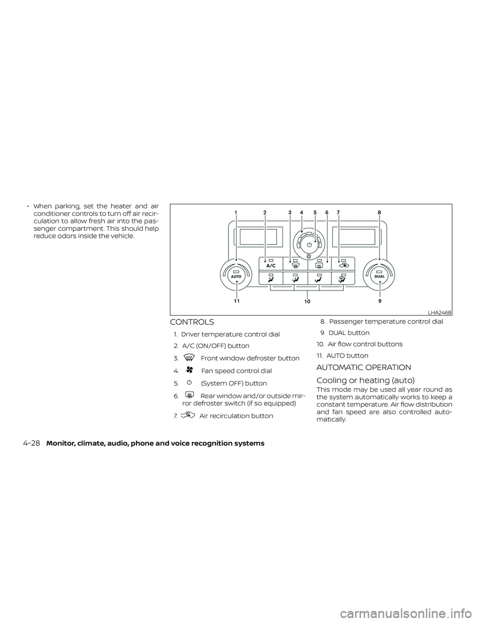 NISSAN NV PASSENGER VAN 2018  Owners Manual ∙ When parking, set the heater and airconditioner controls to turn off air recir-
culation to allow fresh air into the pas-
senger compartment. This should help
reduce odors inside the vehicle.
CONT