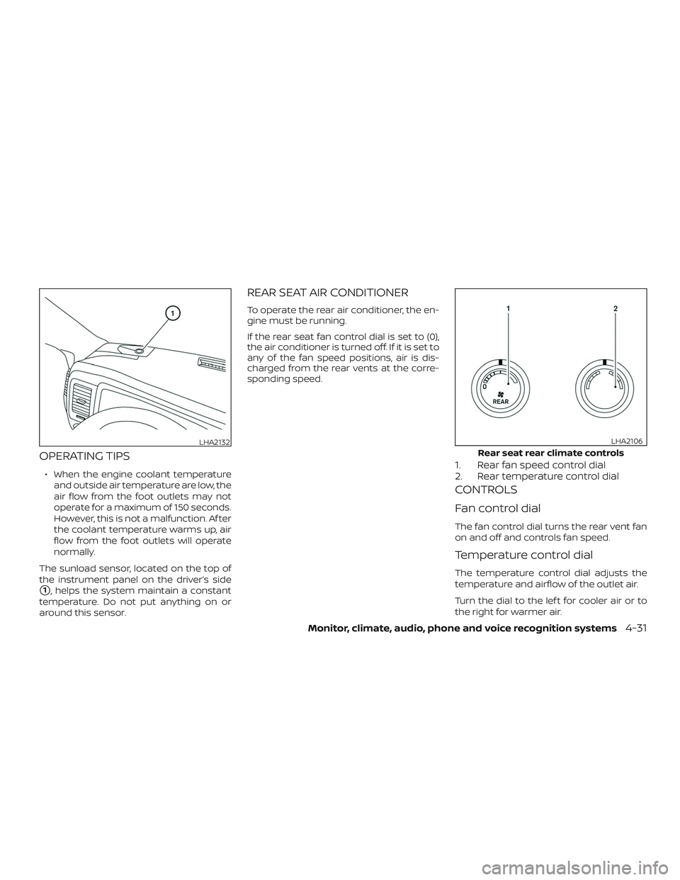 NISSAN NV PASSENGER VAN 2018  Owners Manual OPERATING TIPS
∙ When the engine coolant temperatureand outside air temperature are low, the
air flow from the foot outlets may not
operate for a maximum of 150 seconds.
However, this is not a malfu