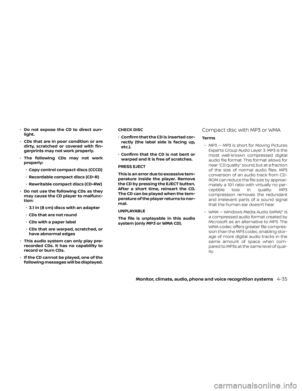 NISSAN NV PASSENGER VAN 2018  Owners Manual ∙Do not expose the CD to direct sun-
light.
∙ CDs that are in poor condition or are
dirty, scratched or covered with fin-
gerprints may not work properly.
∙ The following CDs may not work
proper