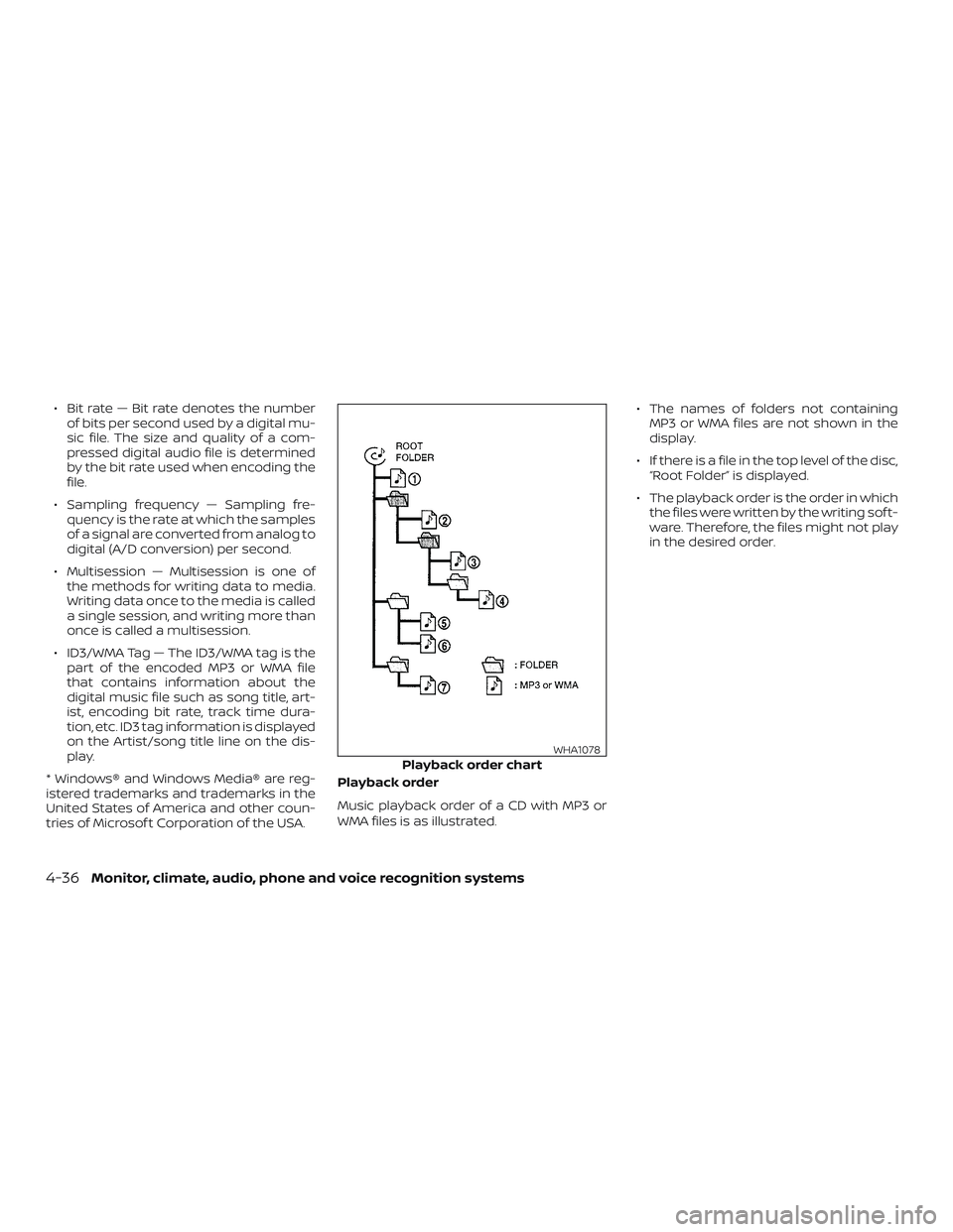 NISSAN NV PASSENGER VAN 2018  Owners Manual ∙ Bit rate — Bit rate denotes the numberof bits per second used by a digital mu-
sic file. The size and quality of a com-
pressed digital audio file is determined
by the bit rate used when encodin