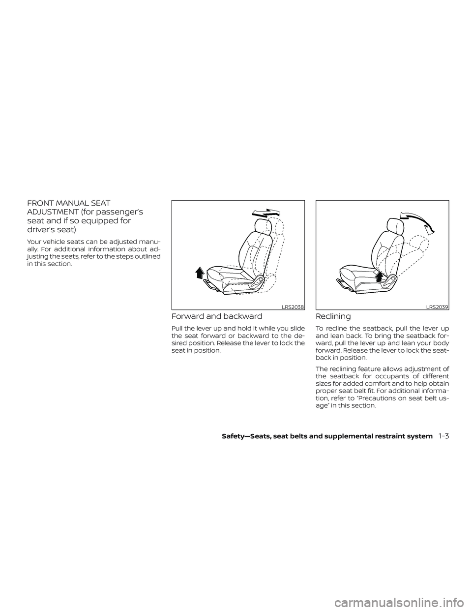 NISSAN NV PASSENGER VAN 2018  Owners Manual FRONT MANUAL SEAT
ADJUSTMENT (for passenger’s
seat and if so equipped for
driver’s seat)
Your vehicle seats can be adjusted manu-
ally. For additional information about ad-
justing the seats, refe