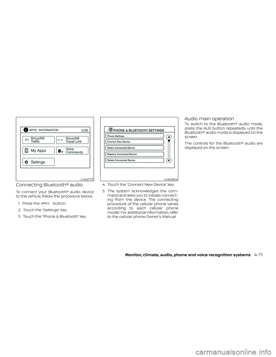 NISSAN NV PASSENGER VAN 2018  Owners Manual Connecting Bluetooth® audio
To connect your Bluetooth® audio device
to the vehicle, follow the procedure below:1. Press the
button.
2. Touch the “Settings” key.
3. Touch the “Phone & Bluetooth