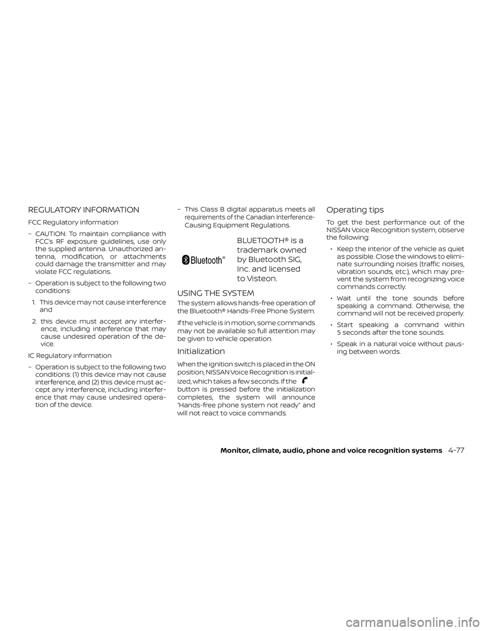 NISSAN NV PASSENGER VAN 2018  Owners Manual REGULATORY INFORMATION
FCC Regulatory information
– CAUTION: To maintain compliance withFCC’s RF exposure guidelines, use only
the supplied antenna. Unauthorized an-
tenna, modification, or attach