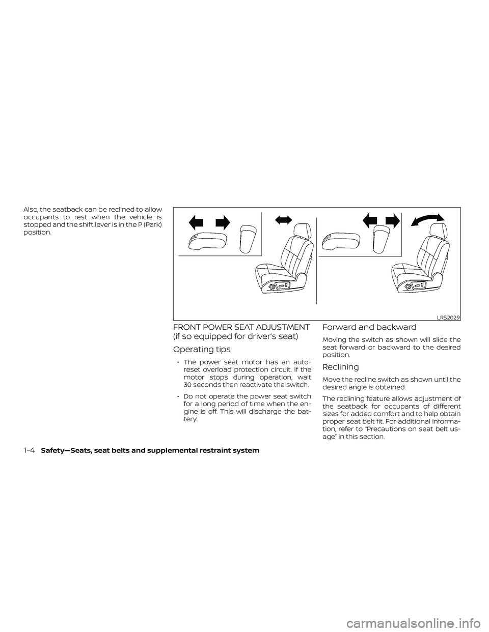 NISSAN NV PASSENGER VAN 2018  Owners Manual Also, the seatback can be reclined to allow
occupants to rest when the vehicle is
stopped and the shif t lever is in the P (Park)
position.
FRONT POWER SEAT ADJUSTMENT
(if so equipped for driver’s s
