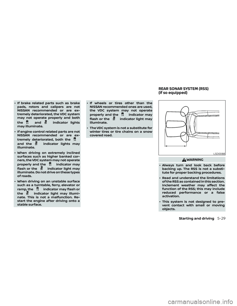NISSAN NV PASSENGER VAN 2018  Owners Manual ∙ If brake related parts such as brakepads, rotors and calipers are not
NISSAN recommended or are ex-
tremely deteriorated, the VDC system
may not operate properly and both
the
andindicator lights
m