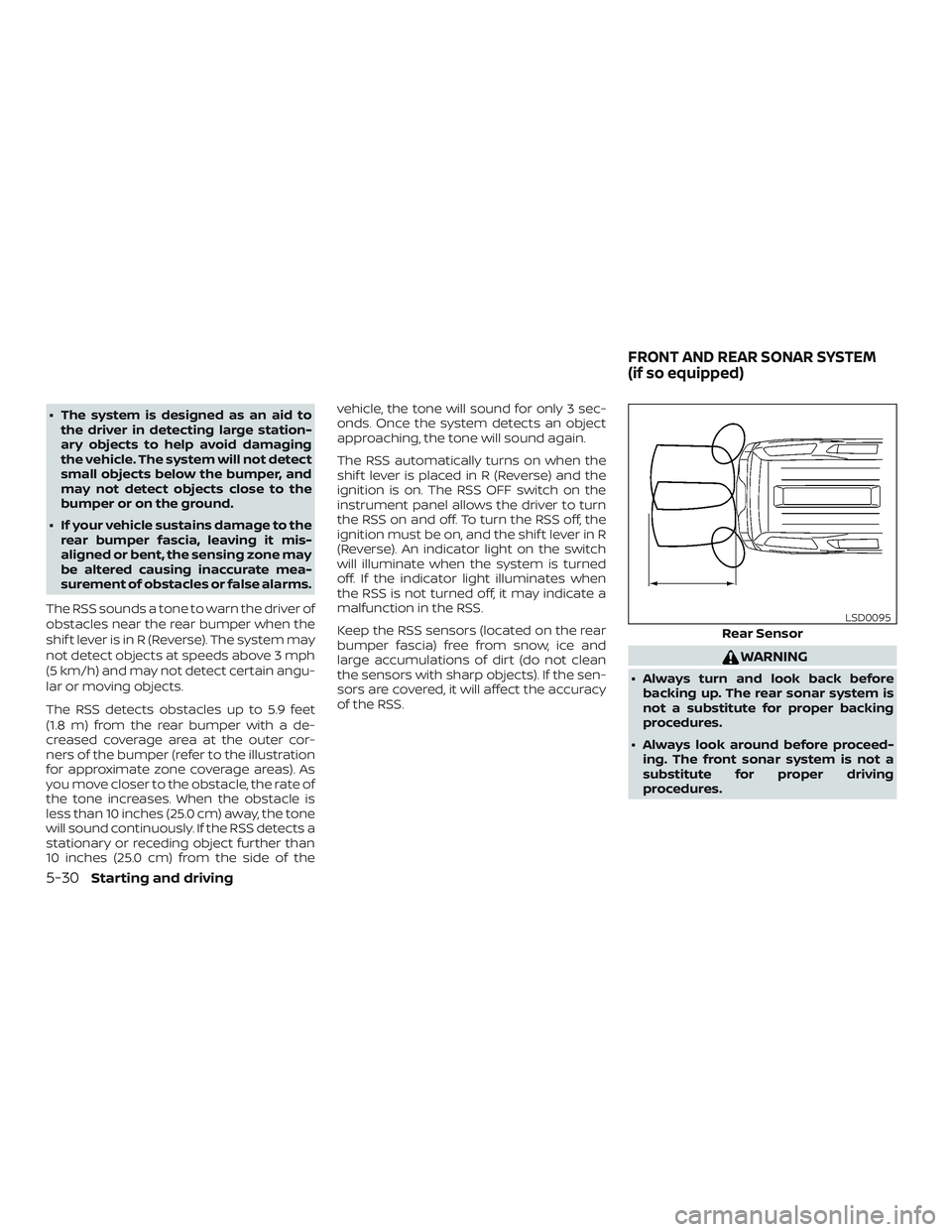 NISSAN NV PASSENGER VAN 2018  Owners Manual ∙ The system is designed as an aid tothe driver in detecting large station-
ary objects to help avoid damaging
the vehicle. The system will not detect
small objects below the bumper, and
may not det