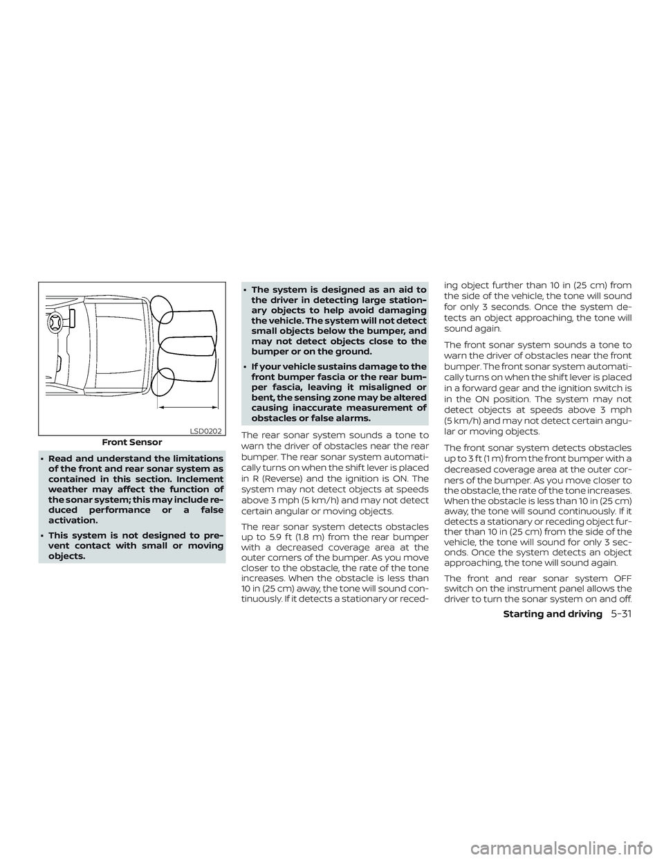 NISSAN NV PASSENGER VAN 2018  Owners Manual ∙ Read and understand the limitationsof the front and rear sonar system as
contained in this section. Inclement
weather may affect the function of
the sonar system; this may include re-
duced perfor