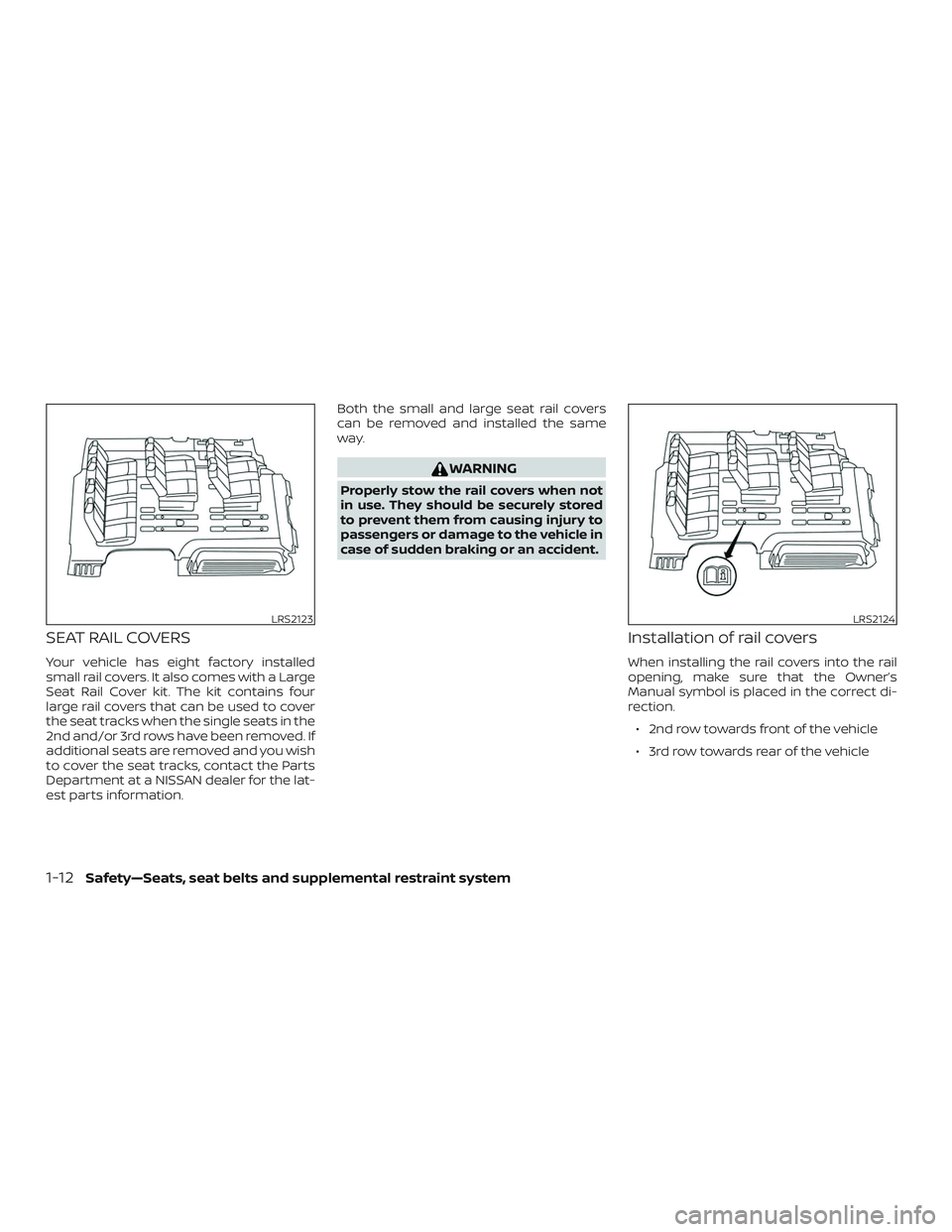 NISSAN NV PASSENGER VAN 2018  Owners Manual SEAT RAIL COVERS
Your vehicle has eight factory installed
small rail covers. It also comes with a Large
Seat Rail Cover kit. The kit contains four
large rail covers that can be used to cover
the seat 
