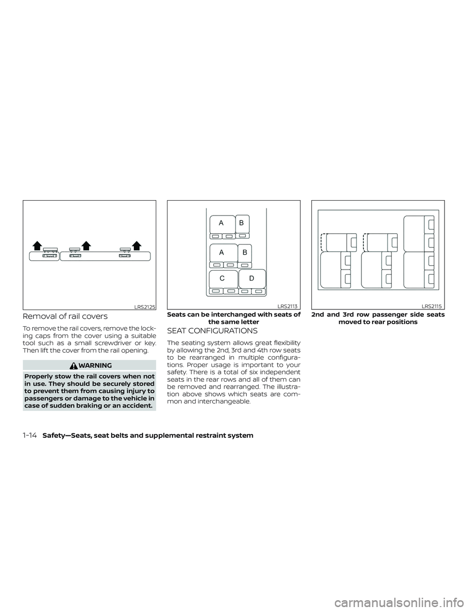 NISSAN NV PASSENGER VAN 2018  Owners Manual Removal of rail covers
To remove the rail covers, remove the lock-
ing caps from the cover using a suitable
tool such as a small screwdriver or key.
Then lif t the cover from the rail opening.
WARNING