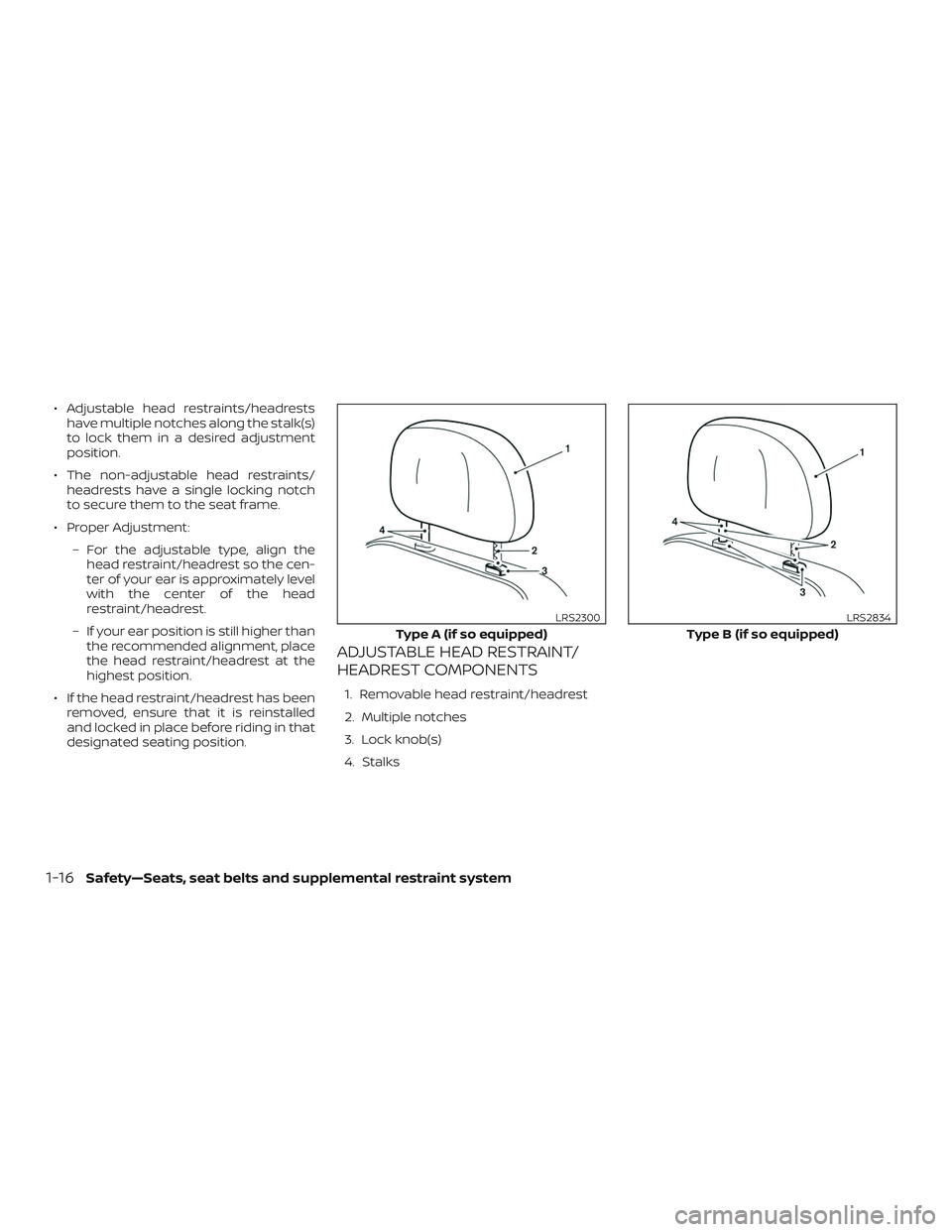 NISSAN NV PASSENGER VAN 2018  Owners Manual ∙ Adjustable head restraints/headrestshave multiple notches along the stalk(s)
to lock them in a desired adjustment
position.
∙ The non-adjustable head restraints/ headrests have a single locking 