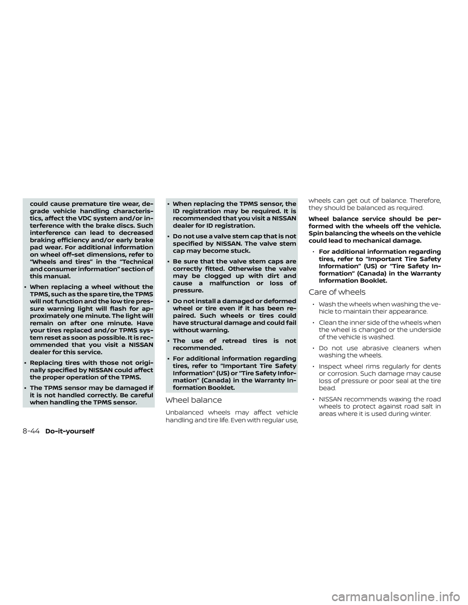 NISSAN NV PASSENGER VAN 2018  Owners Manual could cause premature tire wear, de-
grade vehicle handling characteris-
tics, affect the VDC system and/or in-
terference with the brake discs. Such
interference can lead to decreased
braking efficie