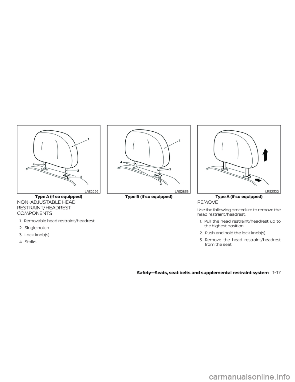 NISSAN NV PASSENGER VAN 2018  Owners Manual NON-ADJUSTABLE HEAD
RESTRAINT/HEADREST
COMPONENTS
1. Removable head restraint/headrest
2. Single notch
3. Lock knob(s)
4. Stalks
REMOVE
Use the following procedure to remove the
head restraint/headres