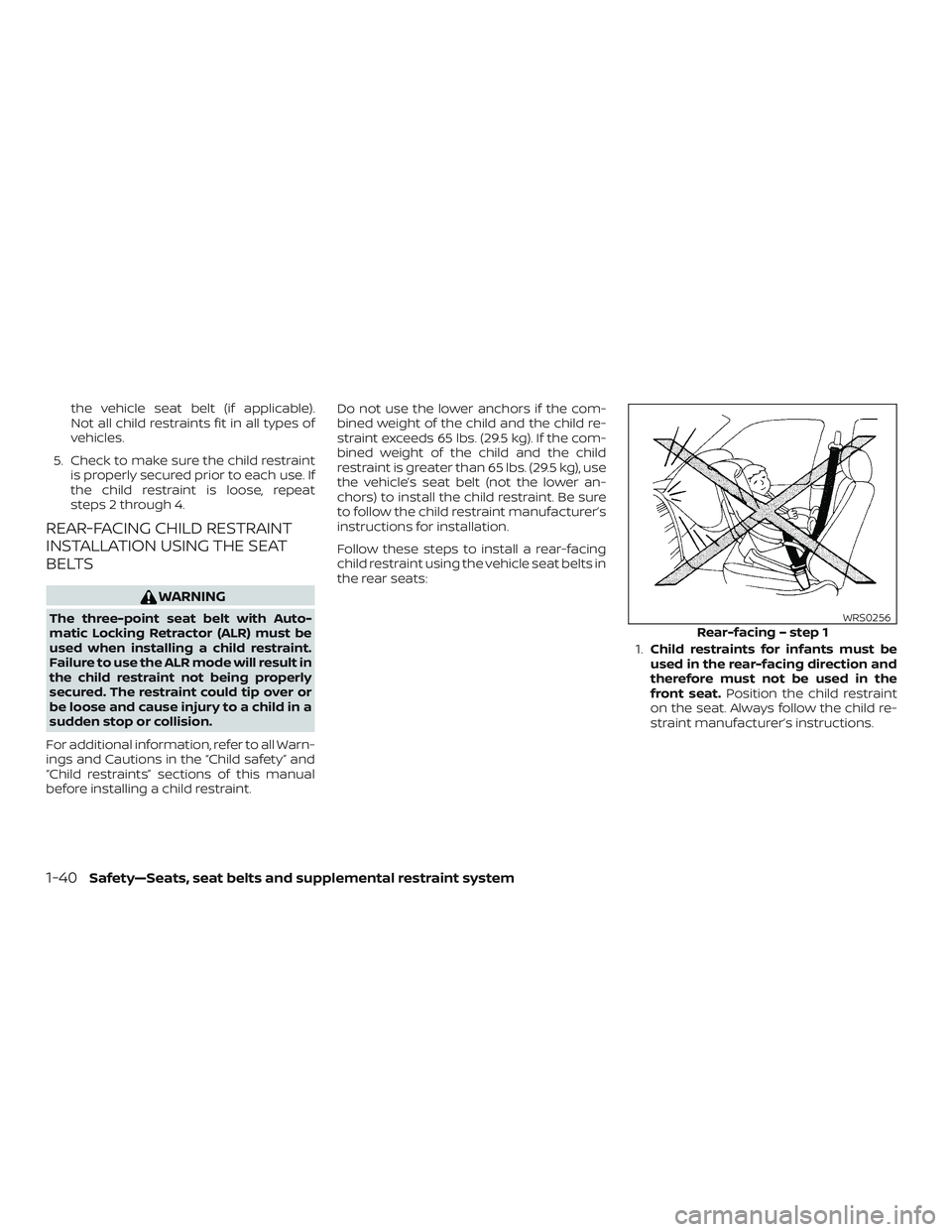 NISSAN NV PASSENGER VAN 2018  Owners Manual the vehicle seat belt (if applicable).
Not all child restraints fit in all types of
vehicles.
5. Check to make sure the child restraint is properly secured prior to each use. If
the child restraint is