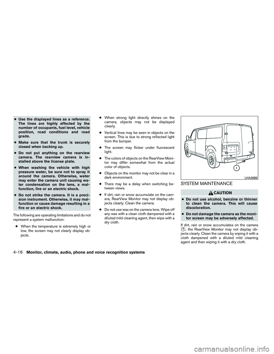 NISSAN NV PASSENGER VAN 2016 Owners Manual ●Use the displayed lines as a reference.
The lines are highly affected by the
number of occupants, fuel level, vehicle
position, road conditions and road
grade.
● Make sure that the trunk is secur NISSAN NV PASSENGER VAN 2016 Owners Manual ●Use the displayed lines as a reference.
The lines are highly affected by the
number of occupants, fuel level, vehicle
position, road conditions and road
grade.
● Make sure that the trunk is secur