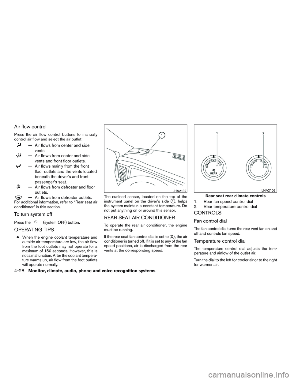 NISSAN NV PASSENGER VAN 2016  Owners Manual Air flow control
Press the air flow control buttons to manually
control air flow and select the air outlet:
— Air flows from center and sidevents.
— Air flows from center and sidevents and front f