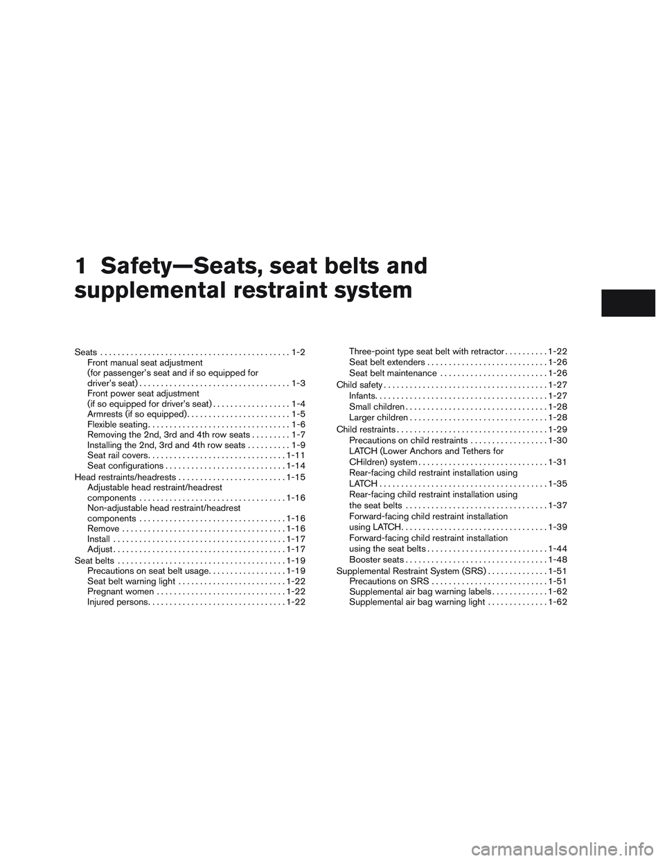 NISSAN NV PASSENGER VAN 2016  Owners Manual 1 Safety—Seats, seat belts and
supplemental restraint system
Seats............................................1-2
Front manual seat adjustment
(for passenger’s seat and if so equipped for
driver
